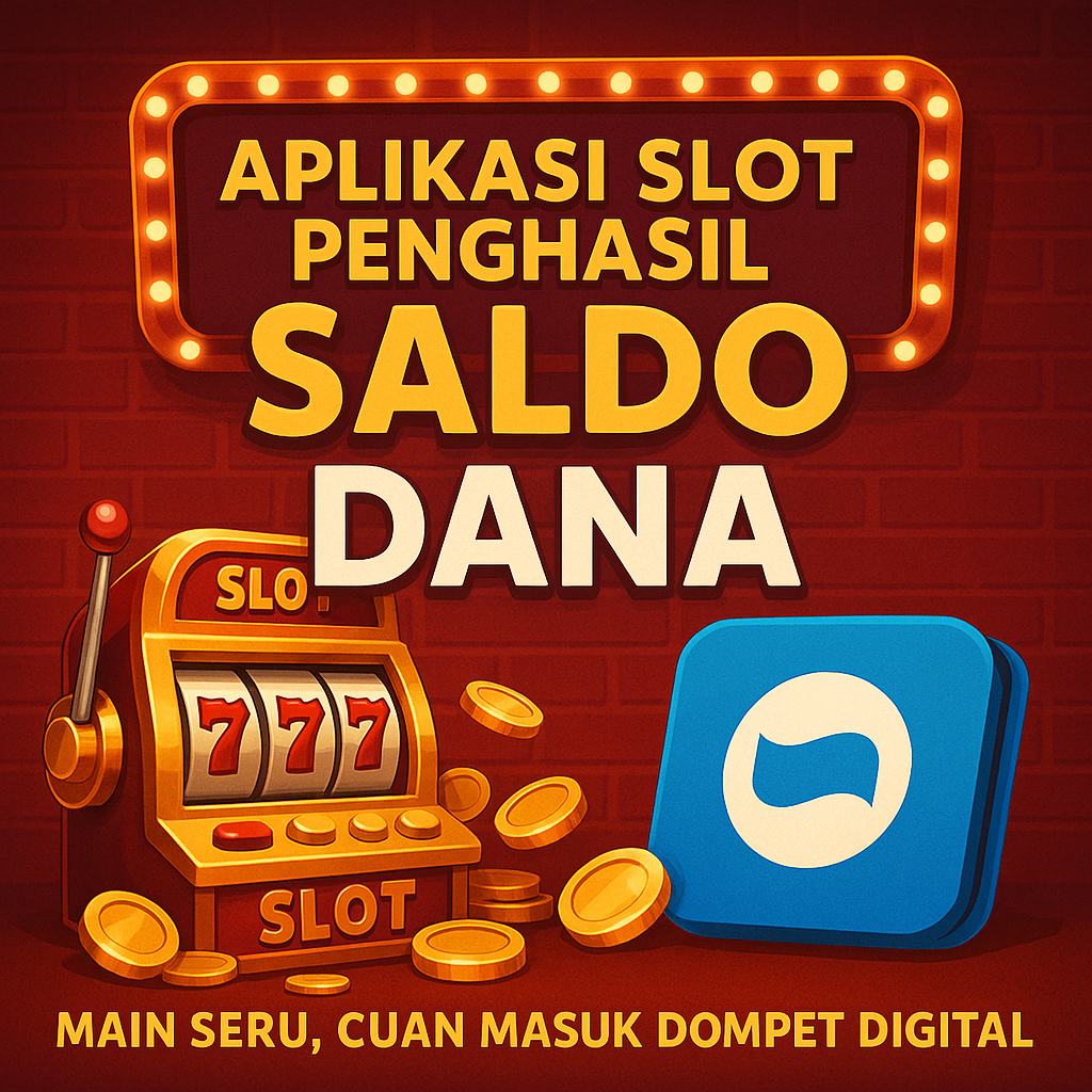 Aplikasi Slot Penghasil Saldo DANA